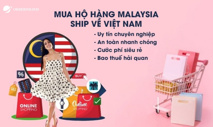 Dịch vụ order hàng từ Malaysia về Việt Nam được quan tâm