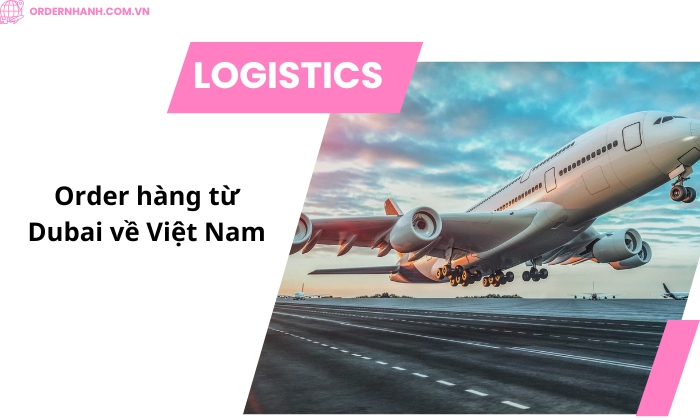 Order Hàng Từ Dubai Về Việt Nam