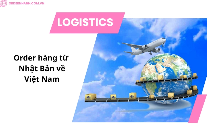 Order Hàng Từ Nhật Bản Về Việt Nam