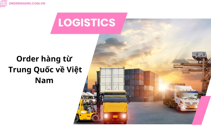 Order Hàng Từ Trung Quốc Về Việt Nam